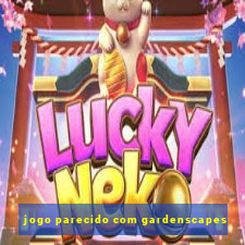 jogo parecido com gardenscapes